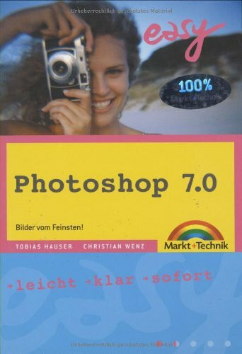 Photoshop 7.0 - Easy zum Mitnehmen . Bilder vom Feinsten