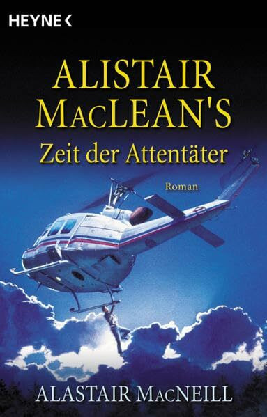Alistair MacLean's Zeit der Attentäter: Roman (Heyne Allgemeine Reihe (01))