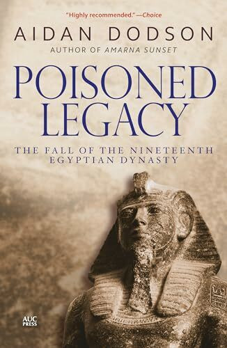 Poisoned Legacy: The Fall of the Nineteenth Egyptian Dynasty: The Decline and Fall of the Nineteenth Egyptian Dynasty