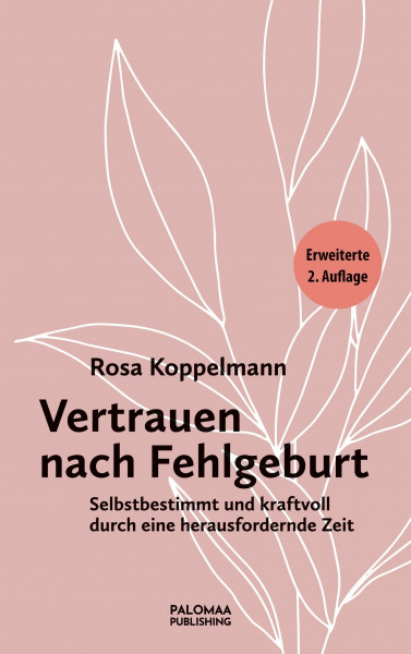 Vertrauen nach Fehlgeburt: Selbstbestimmt und kraftvoll durch eine herausfordernde Zeit