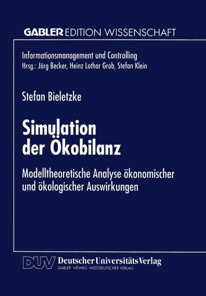 Simulation der Ökobilanz: Modelltheoretische Analyse Ökonomischer Und Ökologischer Auswirkungen (Informationsmanagement Und Controlling) (German Edition)