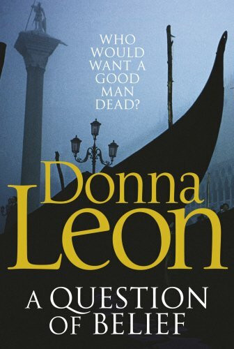 A Question of Belief: Who Would Want a Good Man Dead? (Commissario Brunetti, 19)