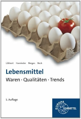 Lebensmittel - Waren, Qualitäten, Trends