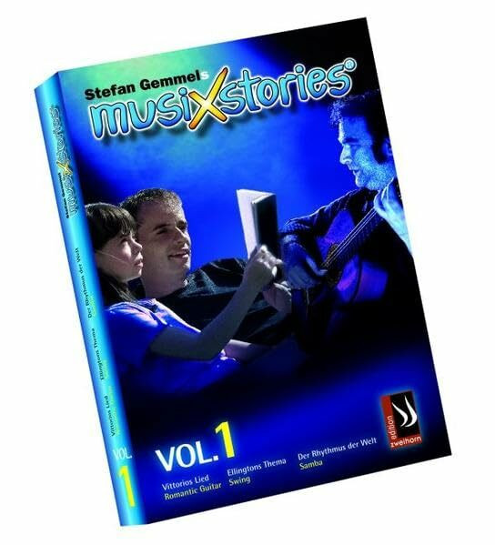 MusiXstories Vol. 1. Musikgeschichten mit CD: Vom Zauber der romantischen Gitarre; Wenn ein Kater swingt; Die Nacht, in der Rios Sambatrommeln sprechen