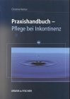 Praxishandbuch Pflege bei Inkontinenz