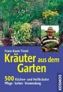 Kräuter aus dem Garten: 500 Küchen- und Heilkräuter. Pflege, Merkmale, Sorten