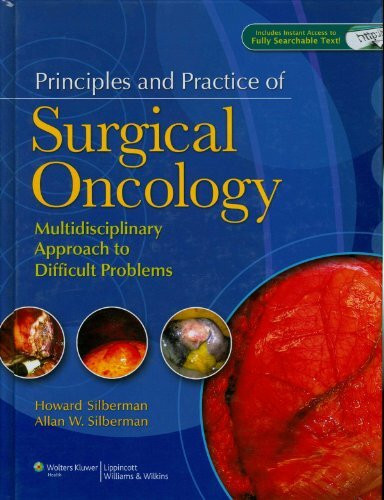 Principles and Practice of Surgical Oncology: A Multidisciplinary Approach to Difficult Problems