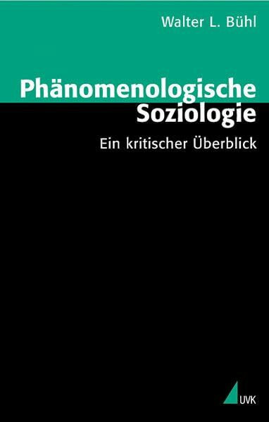 Phänomenologische Soziologie: Ein kritischer Überblick (Theorie und Methode)