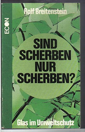 Sind Scherben nur Scherben? : Glas im Umweltschutz.