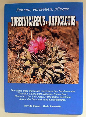 Kennen, verstehen, pflegen Turbinicarpus - Rapicactus