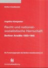 Recht und nationalsozialistische Herrschaft. Berliner Anwälte 1933-1945. Ein Forschungsprojekt des Berliner Anwaltvereins e.V.