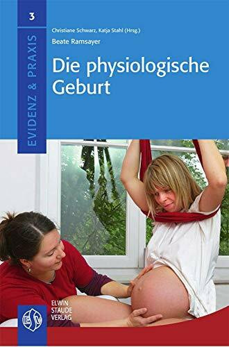 Die physiologische Geburt (Evidenz & Praxis)