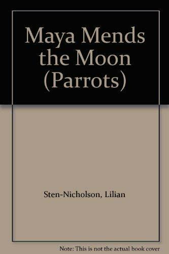 Maya Mends the Moon (Parrots S.)