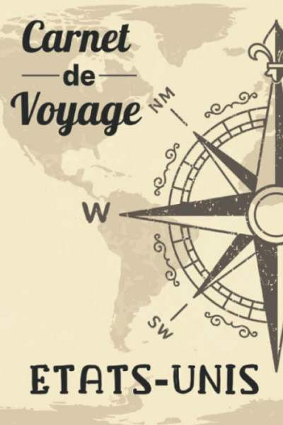 Carnet de Voyage - États-Unis: Mon petit Journal de Bord Vintage - À remplir & à personnaliser pour planifier votre séjour, écrire, dessiner & garder ... Cadeau pour Voyageurs ou fans de l'Amérique