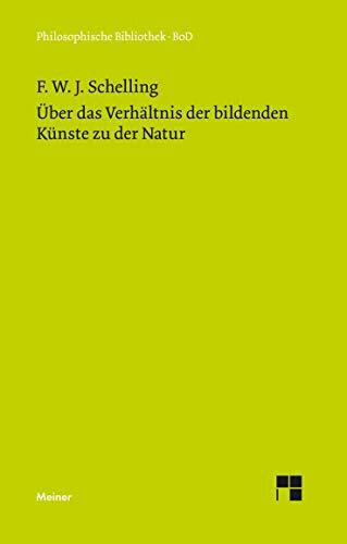 Philosophische Bibliothek Band 344: Über das Verhältnis der bildenden Künste zu der Natur