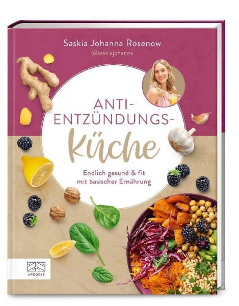 Anti-Entzündungs-Küche: Endlich gesund & fit mit basischer Ernährung - Mit informativem Ratgeberanteil und 60 Rezepten