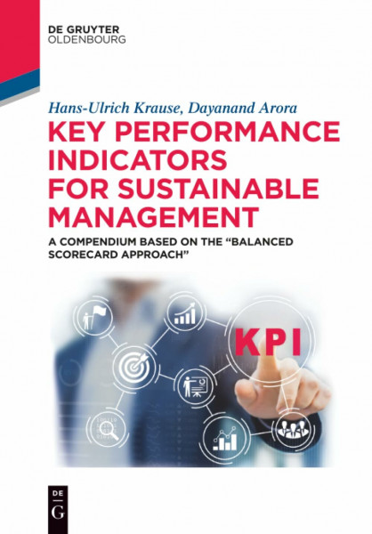 Key Performance Indicators for Sustainable Management: A Compendium Based on the “Balanced Scorecard Approach” (De Gruyter Textbook)