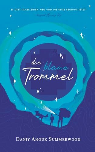 Die blaue Trommel: Es gibt immer einen Weg und die Reise beginnt jetzt - beyond Munay Ki Die blaue Trommel: Es gibt immer einen Weg und die Reise beginnt jetzt - beyond Munay Ki