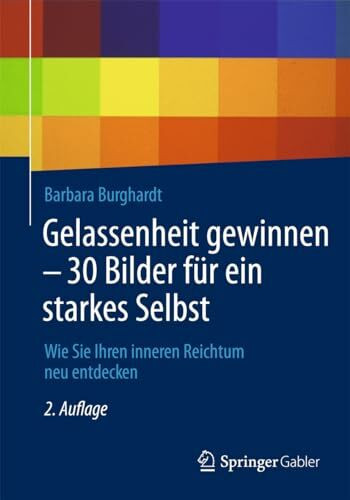 Gelassenheit Gewinnen - 30 Bilder für Ein Starkes Selbst: Wie Sie Ihren Inneren Reichtum neu Entdecken (German Edition)