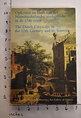 Opkomst en bloei van het Noordnederlandse stadsgezicht in de 17de eeuw=: The Dutch cityscape in the 17th century and its sources (Dutch Edition)