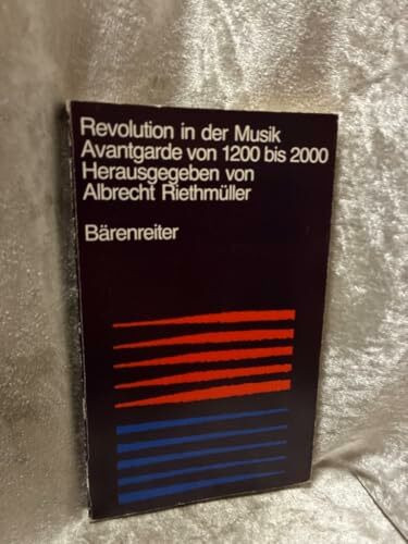 Revolution in der Musik. Avantgarde von 1200 bis 2000