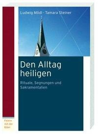 Den Alltag heiligen