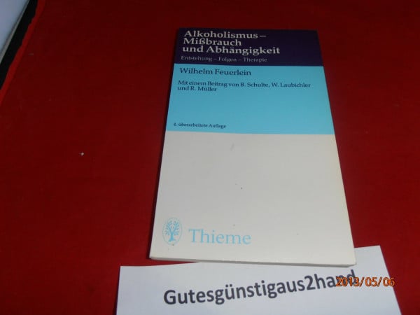 Alkoholismus, Mißbrauch und Abhängigkeit. Entstehung, Folgen, Therapie