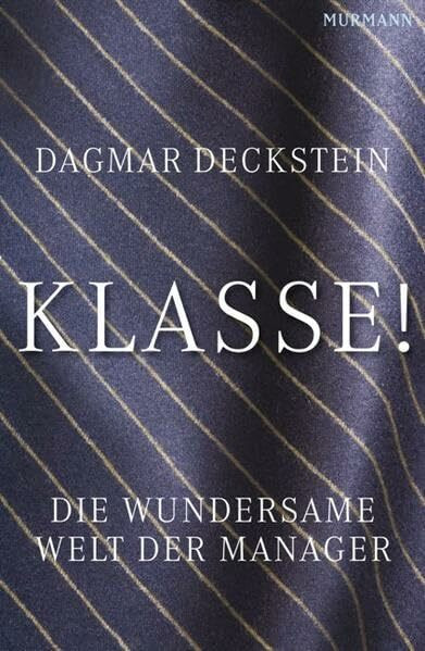 Klasse!: Die wundersame Welt der Manager
