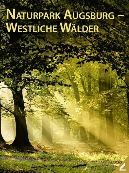Naturpark Augsburg – Westliche Wälder: Hrsg.: Naturpark Augsburg Westliche Wälder