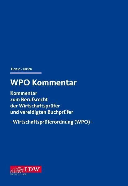 WPO Kommentar: Kommentar zum Berufsrecht der Wirtschaftsprüfer und vereidigten Buchprüfer -Wirtschaftsprüferordnung (WPO)