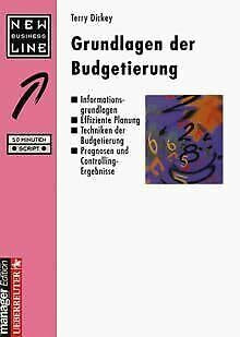 Grundlagen der Budgetierung: Informationsgrundlagen - Effiziente Planung - Techniken der Budgetierung - Prognosen und Controlling-Ergebnisse