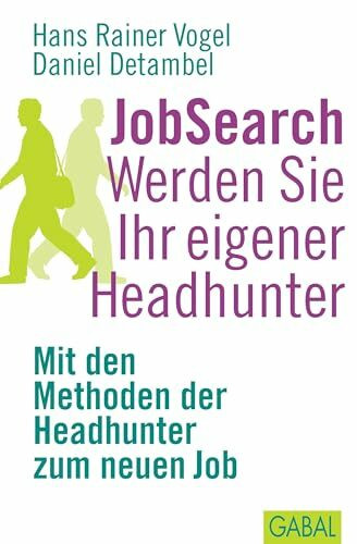JobSearch. Werden Sie Ihr eigener Headhunter: Mit den Methoden der Headhunter zum neuen Job (Dein Erfolg)