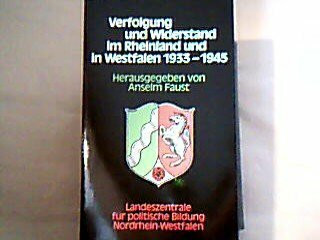 Verfolgung und Widerstand im Rheinland und in Westfalen 1933-1945 (Schriften zur politischen Landeskunde Nordrhein-Westfalens)
