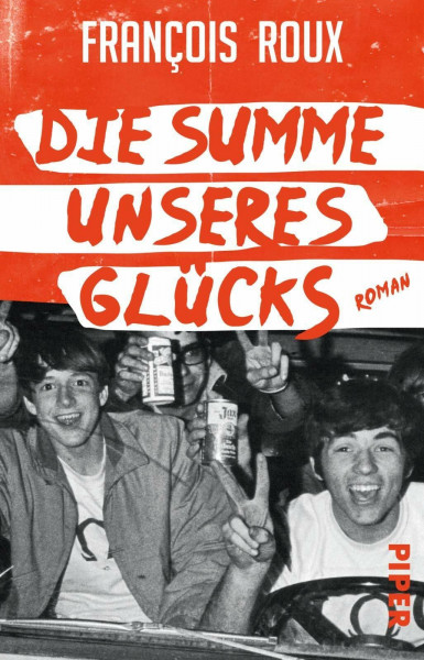 Die Summe unseres Glücks: Roman