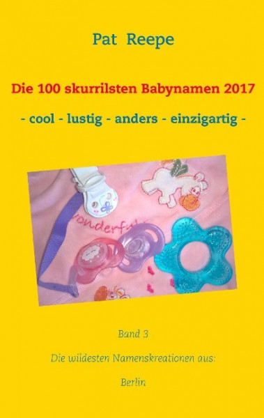 Die 100 skurrilsten Babynamen 2017