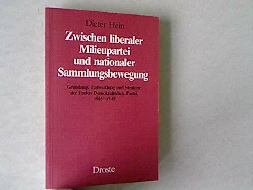 Zwischen liberaler Milieupartei und nationaler Sammlungsbewegung: Gründung, Entwicklung und Struktur der Freien Demokratischen Partei 1945-1949 ... und der politischen Parteien)