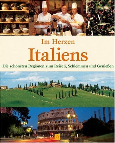 Im Herzen Italiens: Die schönsten Regionen zum Reisen, Schlemmen und Geniessen (Sconto bei Bucher)