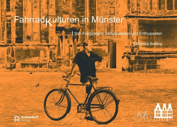 Fahrradkulturen in Münster: Von Freigeistern, Individualisten und Enthusiasten