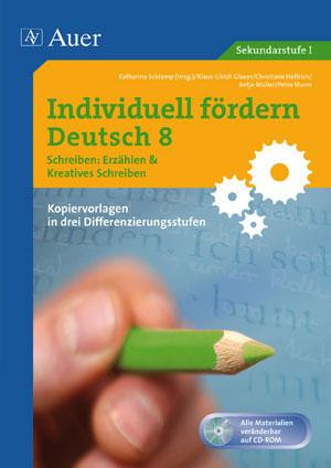 Individuell fördern: Deutsch 8 Schreiben: Erzählen & Kreatives Schreiben