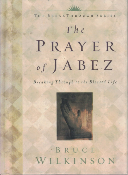 The Prayer of Jabez: Breaking Through to the Blessed Life (The Breakthrough Series : Little Books, Big Change)