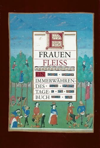 Frauenfleiss. Ein immerwährendes Tagebuch