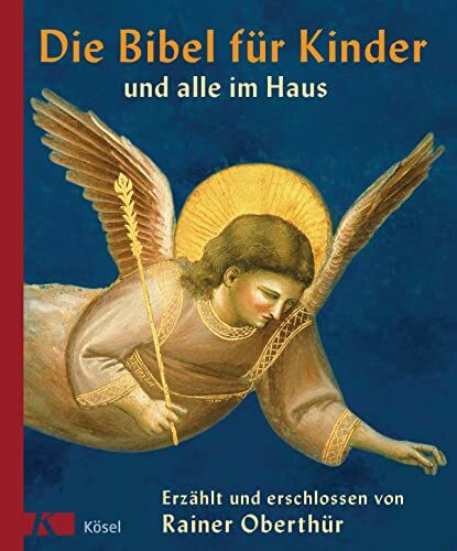 Die Bibel für Kinder und alle im Haus: Erzählt und erschlossen von Rainer Oberthür. Mit Bildern der Kunst ausgewählt und gedeutet von Rita Burrichter