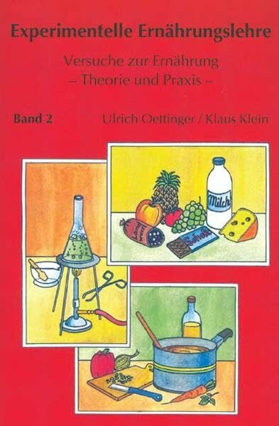 Experimentelle Ernährungslehre: Versuche zur Ernährung - Theorie und Praxis - Band 2: Atmung - Gärung - Wasser - Enzyme - Zusatzstoffe