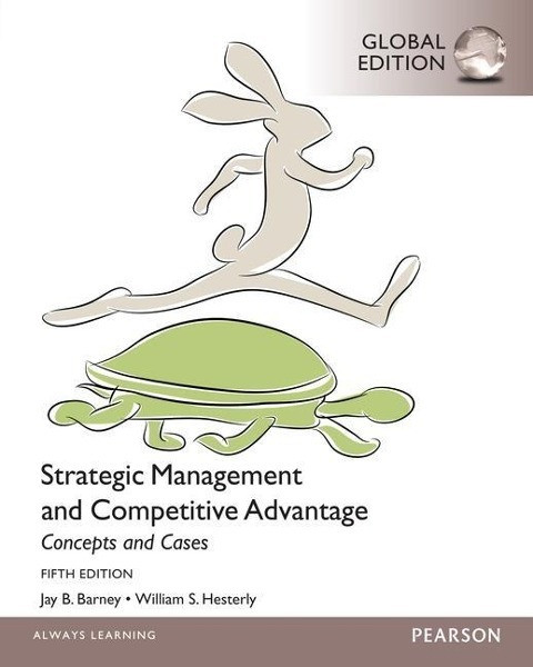 Strategic Management and Competitive Advantage. Concepts and Cases. Global Edition