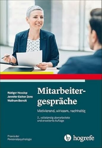 Mitarbeitergespräche: Motivierend, wirksam, nachhaltig (Praxis der Personalpsychologie) Mitarbeitergespräche: Motivierend, wirksam, nachhaltig (Praxis der Personalpsychologie)