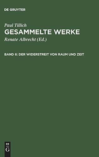 Gesammelte Werke, 14 Bde., Bd.6, Der Widerstreit von Raum und Zeit: Schriften zur Geschichtsphilosophie (Paul Tillich: Gesammelte Werke)