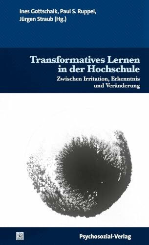 Transformatives Lernen in der Hochschule: Zwischen Irritation, Erkenntnis und Veränderung (Diskurse der Psychologie)