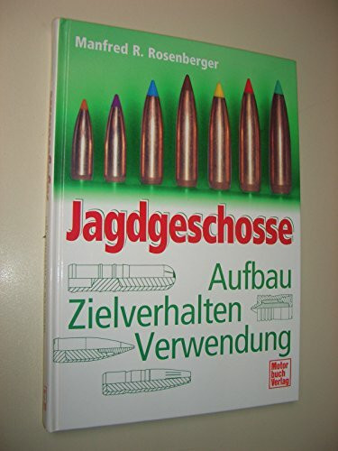 Jagdgeschosse: Aufbau - Zielverhalten - Verwendung