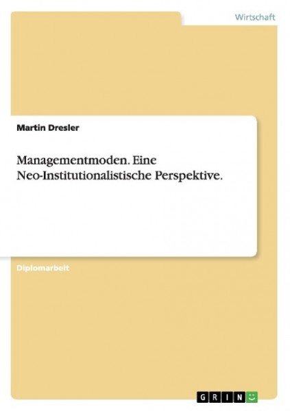 Managementmoden. Eine Neo-Institutionalistische Perspektive.