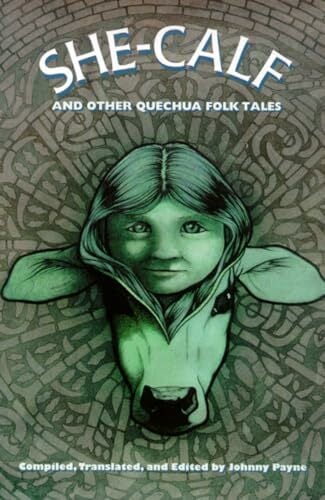 She-Calf and Other Quechua Folk Tales She-Calf and Other Quechua Folk Tales